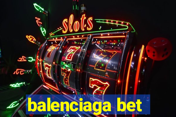 balenciaga bet